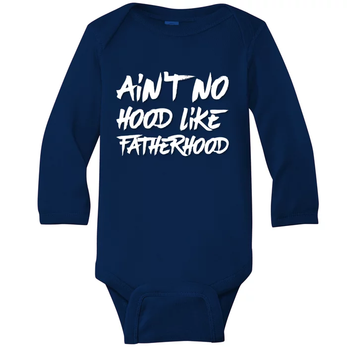 Ain't No Hood Like Fatherhood Gift Baby Long Sleeve Bodysuit