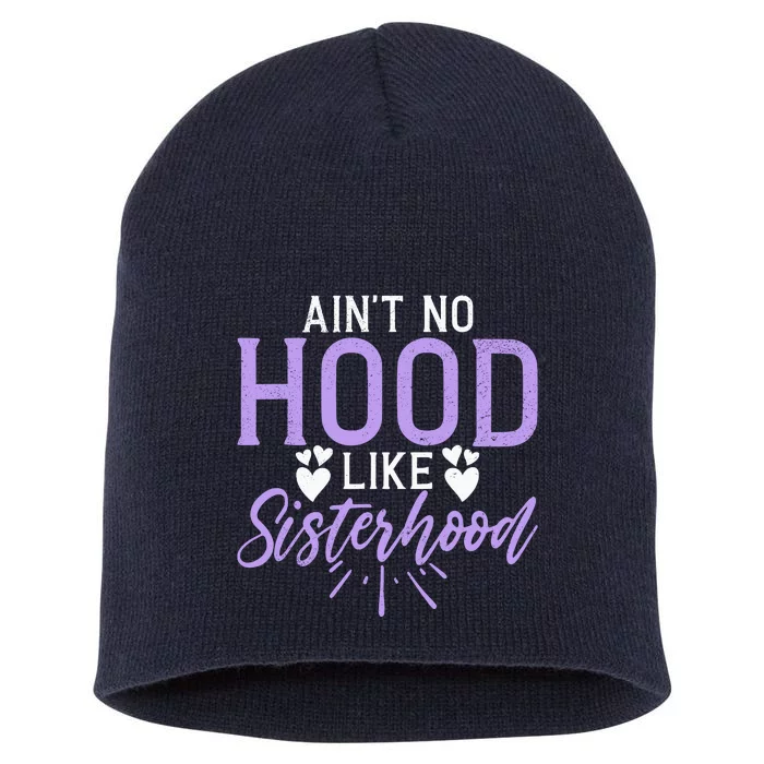 Aint No Hood Like Sisterhood Sister Short Acrylic Beanie