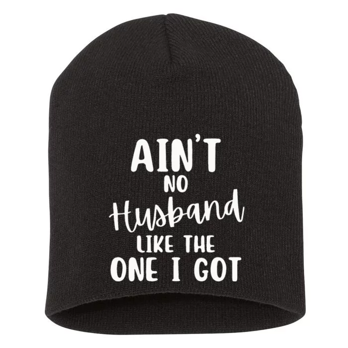 AinT No Husband Like The One I Got Family Reunion Short Acrylic Beanie