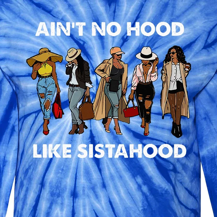 AinT No Hood Like Sisterhood Afro Sistas Black Women Gift Tie-Dye Long Sleeve Shirt