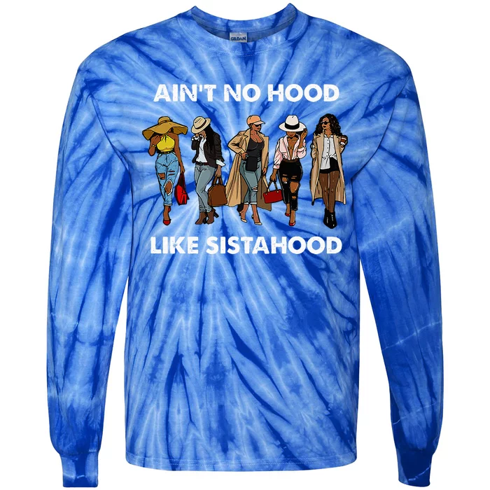 AinT No Hood Like Sisterhood Afro Sistas Black Women Gift Tie-Dye Long Sleeve Shirt