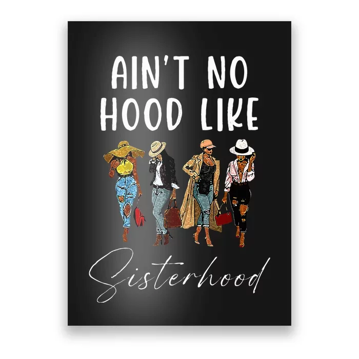 AinT No Hood Like Sisterhood Afro Sistas Black Women Poster