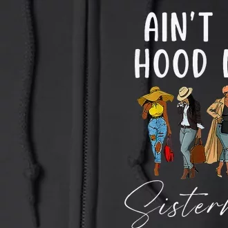 AinT No Hood Like Sisterhood Afro Sistas Full Zip Hoodie