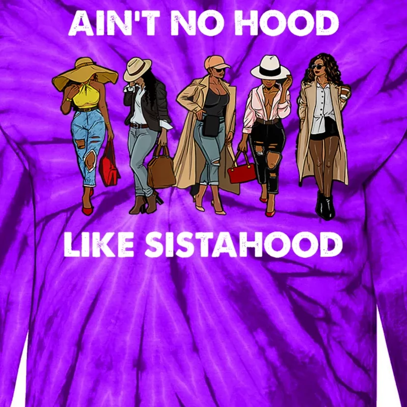 AinT No Hood Like Sisterhood Afro Sistas Black Women Gift Tie-Dye Long Sleeve Shirt