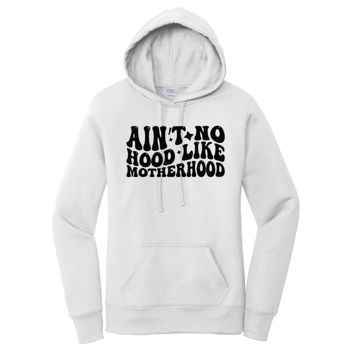 AinT No Hood Like Motherhood Funny Phrase Women's Pullover Hoodie