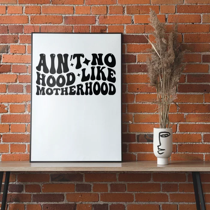 AinT No Hood Like Motherhood Funny Phrase Poster