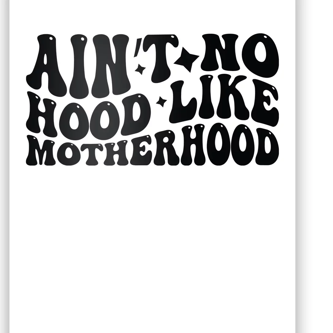 AinT No Hood Like Motherhood Funny Phrase Poster