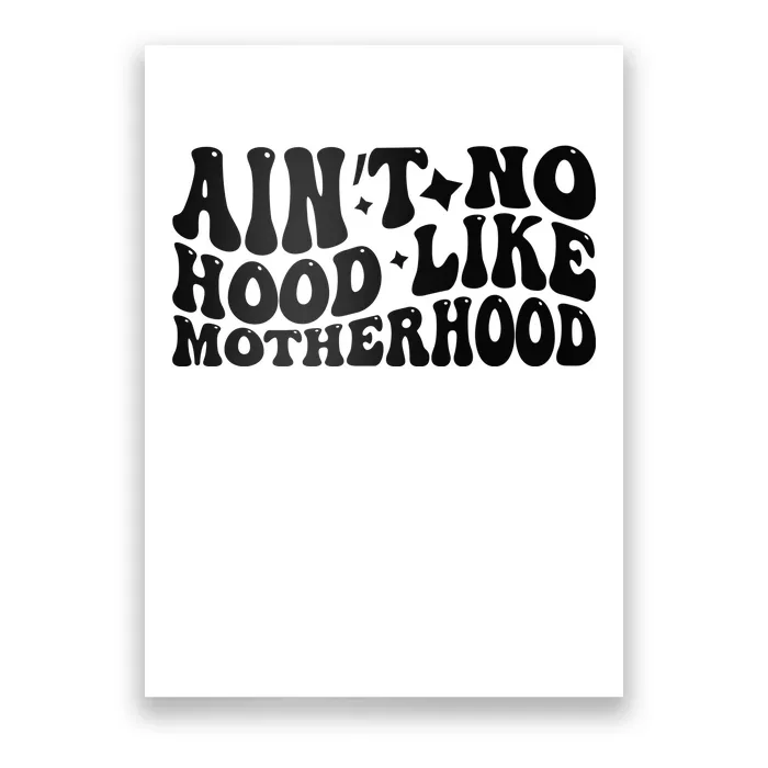 AinT No Hood Like Motherhood Funny Phrase Poster