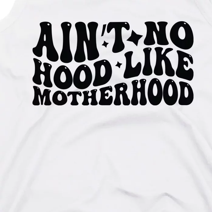 AinT No Hood Like Motherhood Funny Phrase Tank Top