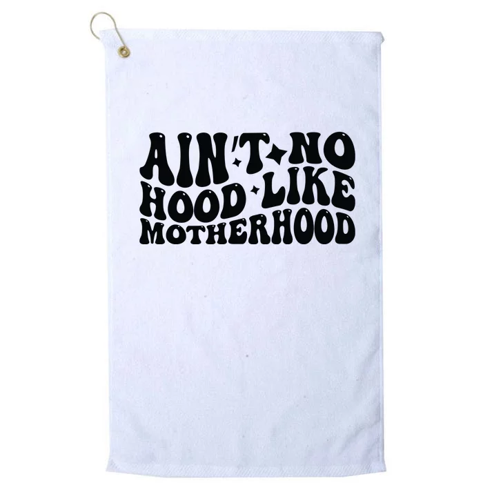 AinT No Hood Like Motherhood Funny Phrase Platinum Collection Golf Towel