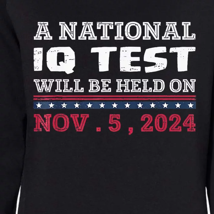 A National Iq Test Will Be Held On November 5 Election 2024 Womens California Wash Sweatshirt