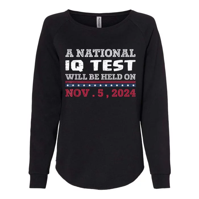 A National Iq Test Will Be Held On November 5 Election 2024 Womens California Wash Sweatshirt