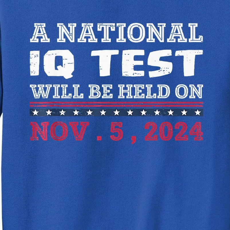 A National Iq Test Will Be Held On November 5 Election 2024 Sweatshirt