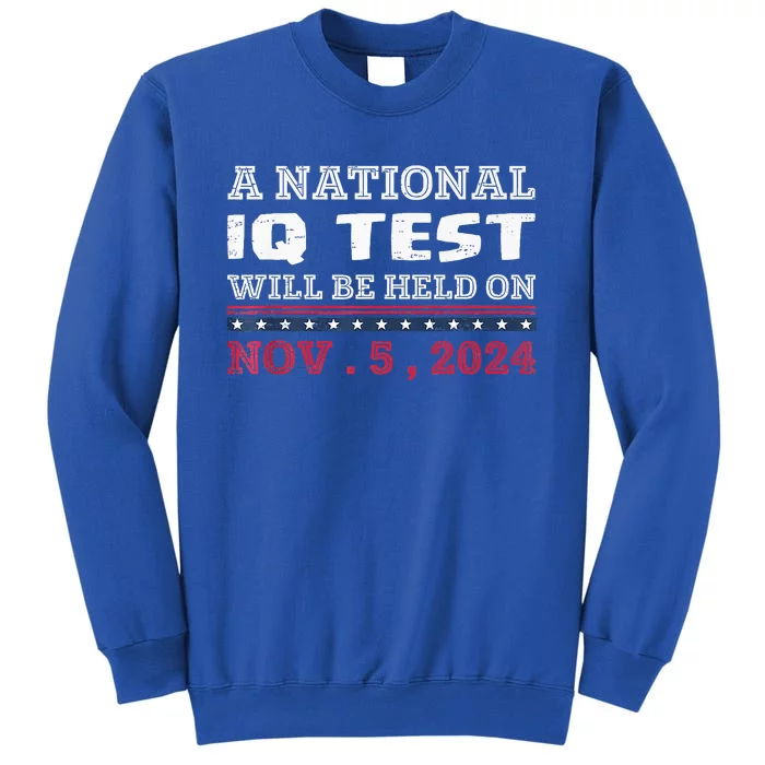 A National Iq Test Will Be Held On November 5 Election 2024 Sweatshirt