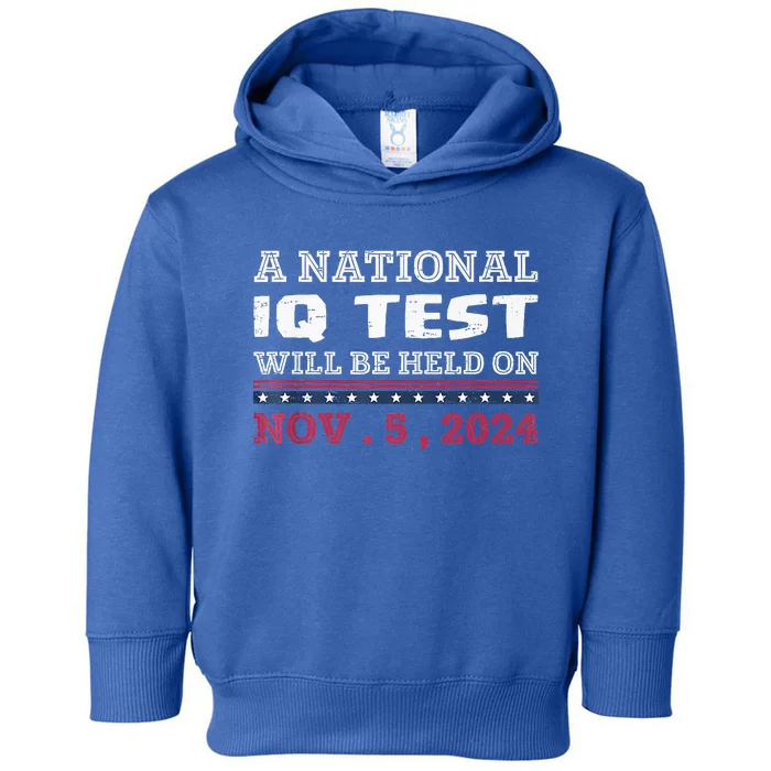 A National Iq Test Will Be Held On November 5 Election 2024 Toddler Hoodie