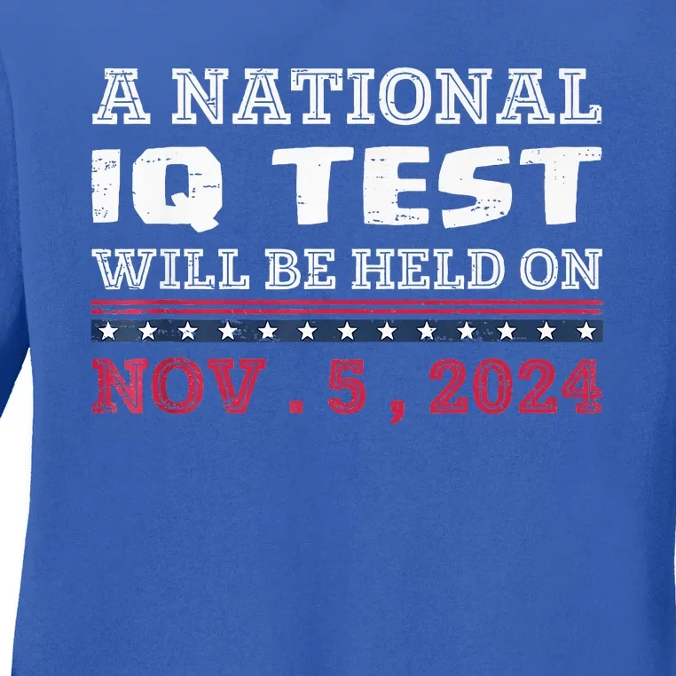 A National Iq Test Will Be Held On November 5 Election 2024 Ladies Long Sleeve Shirt