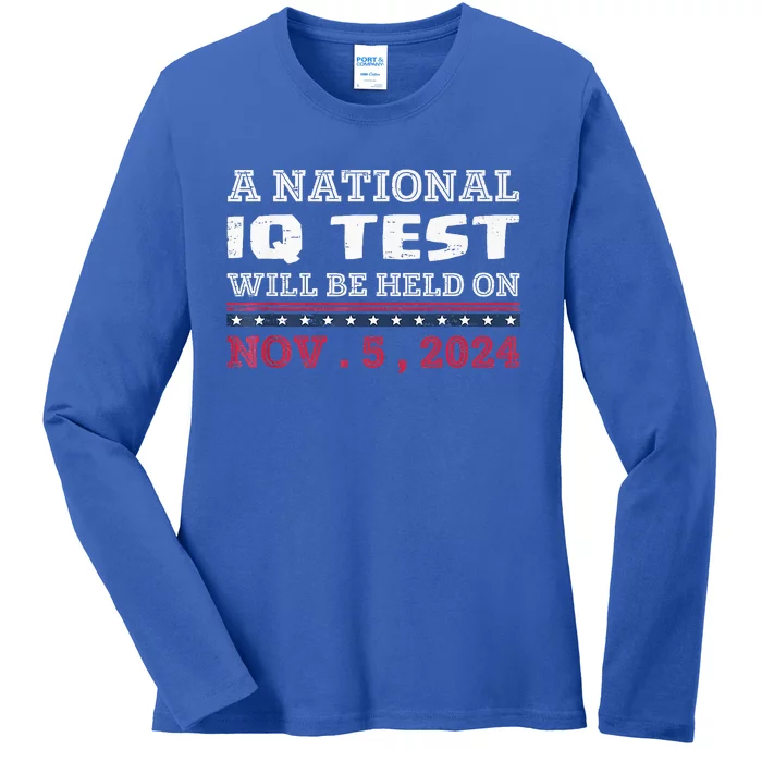 A National Iq Test Will Be Held On November 5 Election 2024 Ladies Long Sleeve Shirt