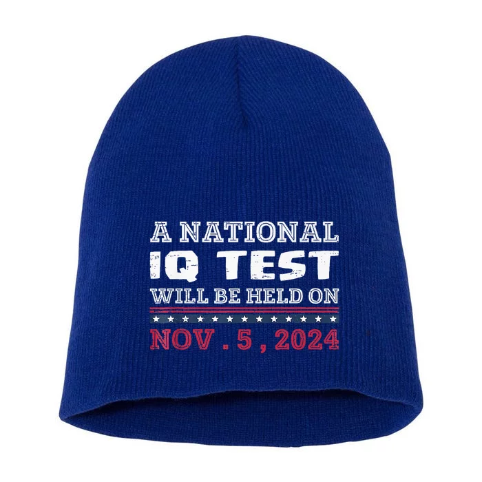 A National Iq Test Will Be Held On November 5 Election 2024 Short Acrylic Beanie