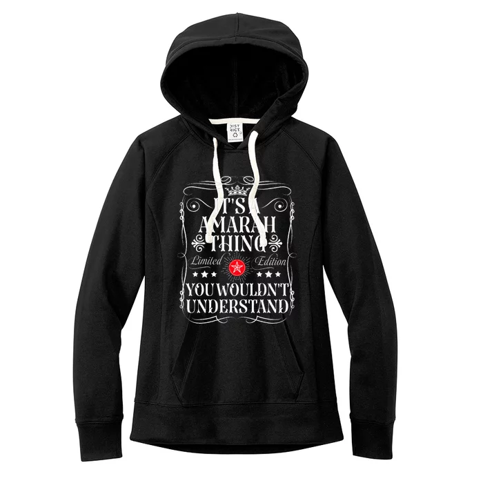 Amarah Name Its A Amarah Thing You WouldnT Understand Women's Fleece Hoodie