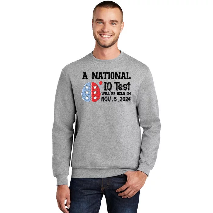 A National Iq Test Will Be Held On Nov 5 2024 Funny Election Tall Sweatshirt