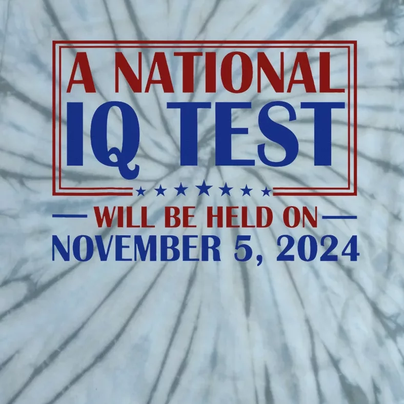 A National Iq Test Will Be Held On Nov 5 2024 Tie-Dye T-Shirt