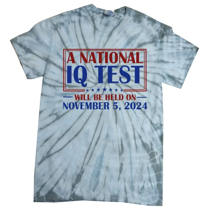 A National Iq Test Will Be Held On Nov 5 2024 Tie-Dye T-Shirt