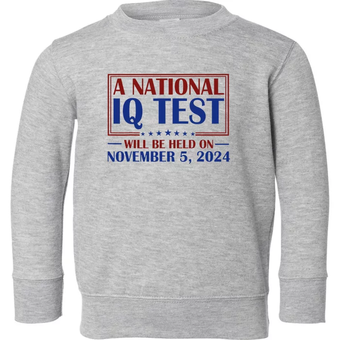 A National Iq Test Will Be Held On Nov 5 2024 Toddler Sweatshirt