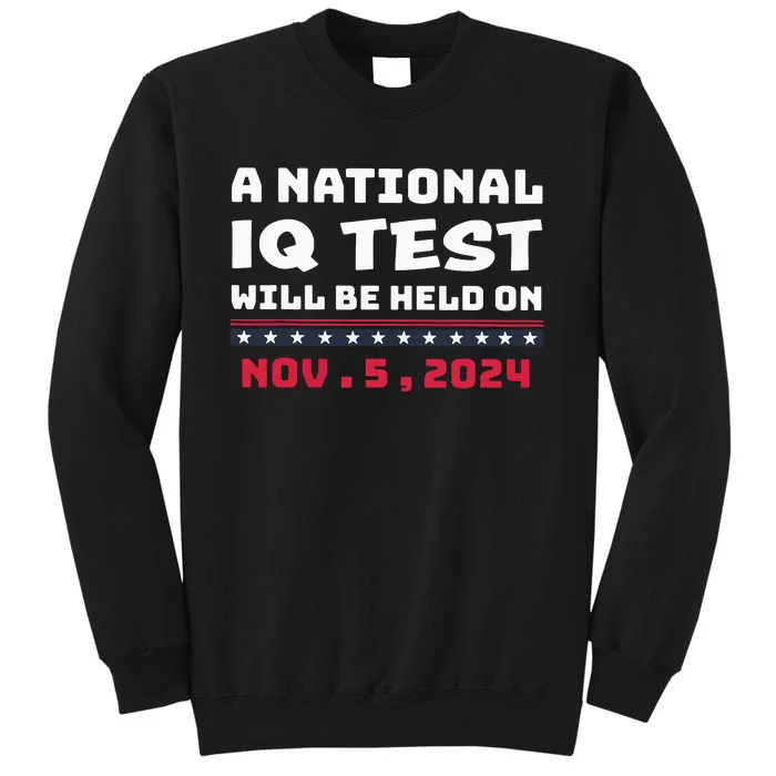 A National Iq Test Will Be Held On November 5th 2024 Tall Sweatshirt