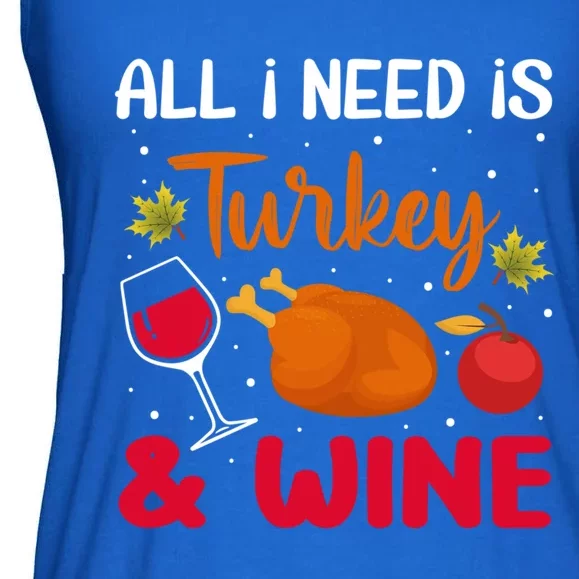 AllI Need Is Turkey And Wine Funny Thanksgiving Gift Ladies Essential Flowy Tank