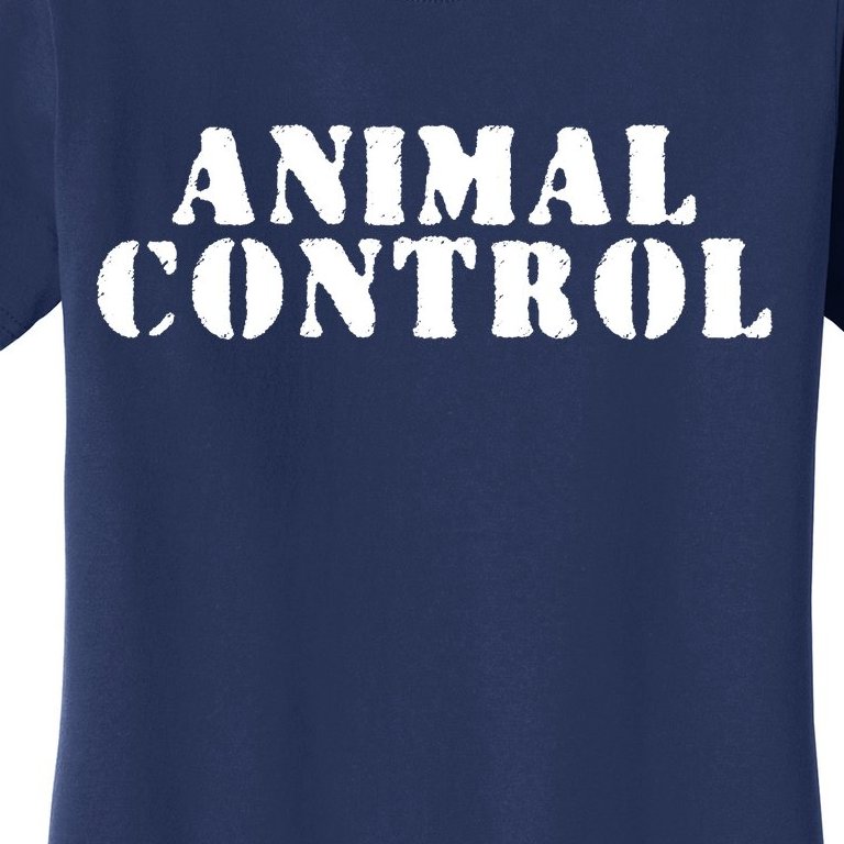 Animal Control Women's T-Shirt