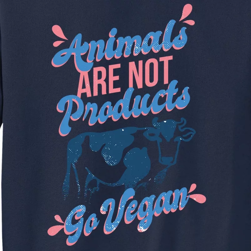 Animals Are Not Products Tall Sweatshirt