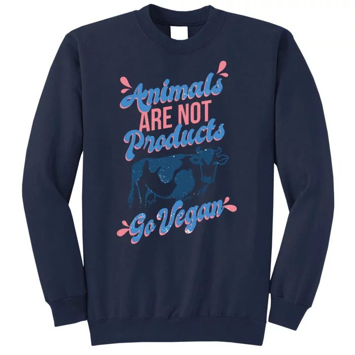 Animals Are Not Products Tall Sweatshirt