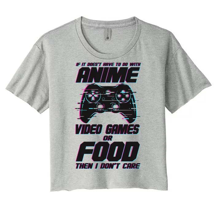 Anime Video Games Or Food Women's Crop Top Tee