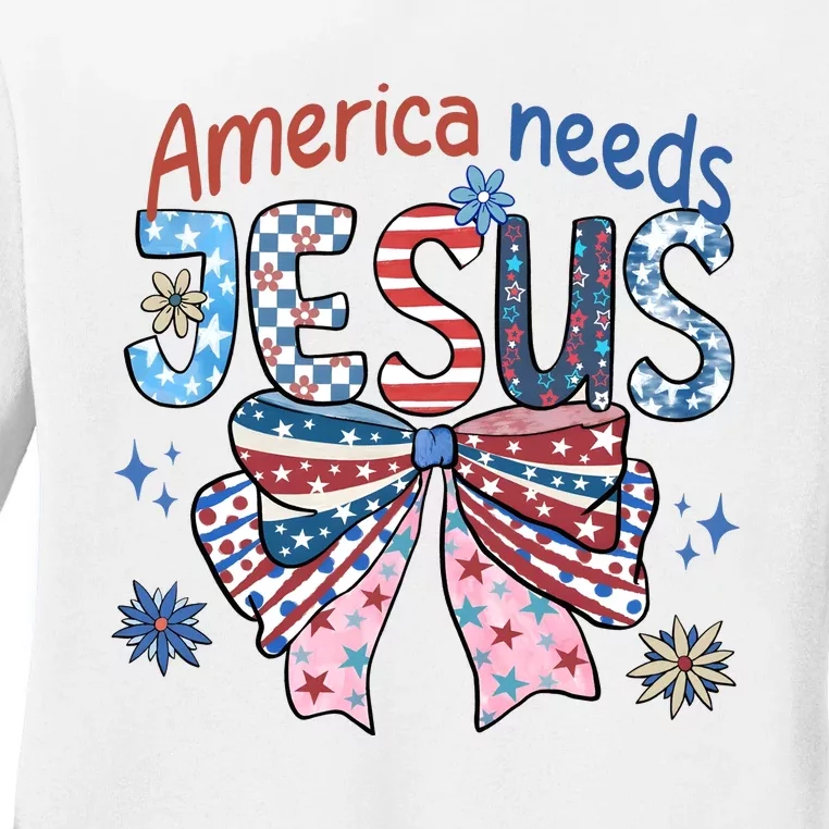 America Needs Jesus 4th Of July Ladies Long Sleeve Shirt