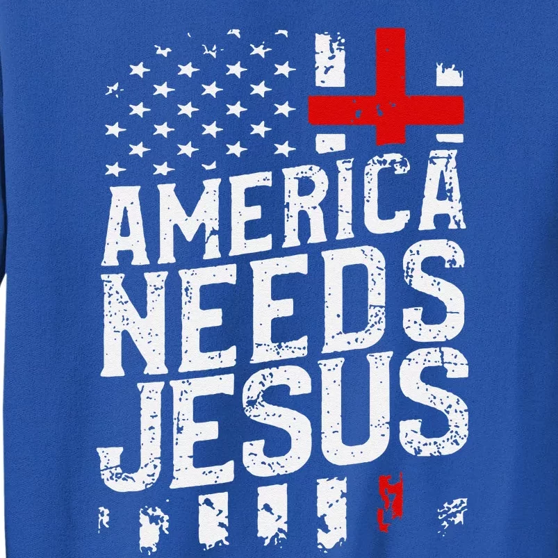 America Needs Jesus Sweatshirt