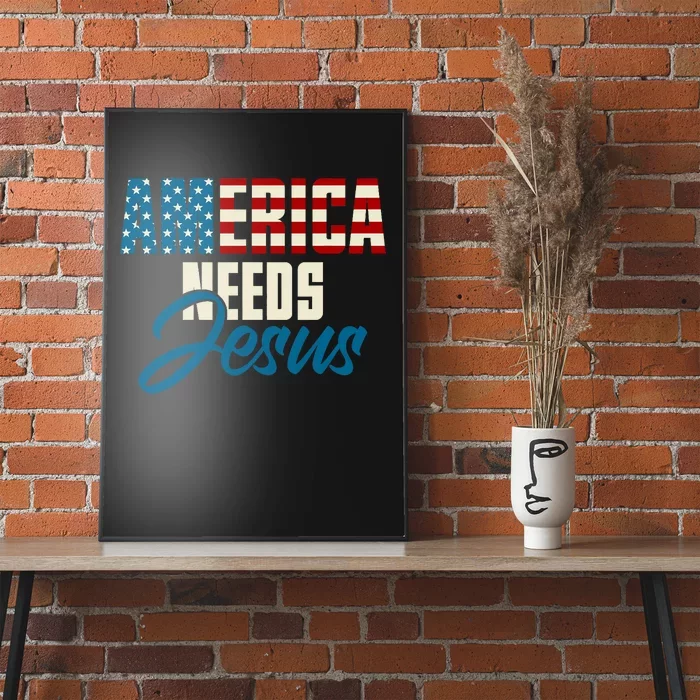 America Needs Jesus 4th Of July Faith Poster