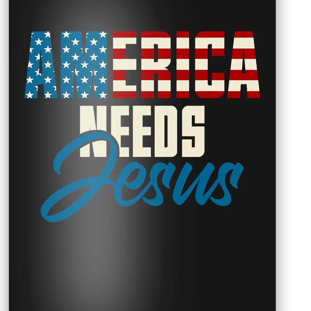 America Needs Jesus 4th Of July Faith Poster