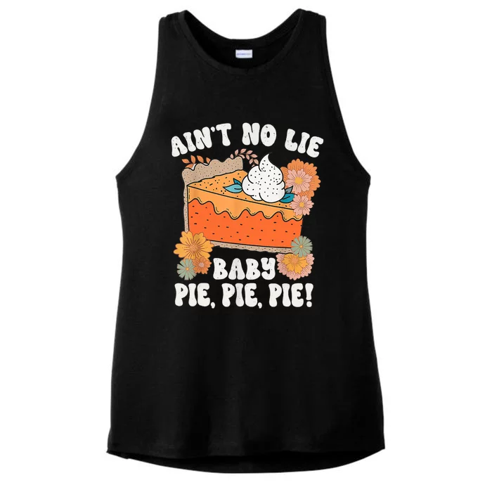 Ain't No Lie Baby Pie Pie Pie Funny Thanksgivin Food Ladies Tri-Blend Wicking Tank