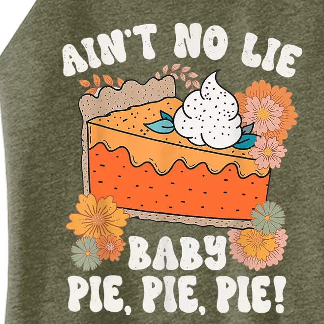 Ain't No Lie Baby Pie Pie Pie Funny Thanksgivin Food Women’s Perfect Tri Rocker Tank