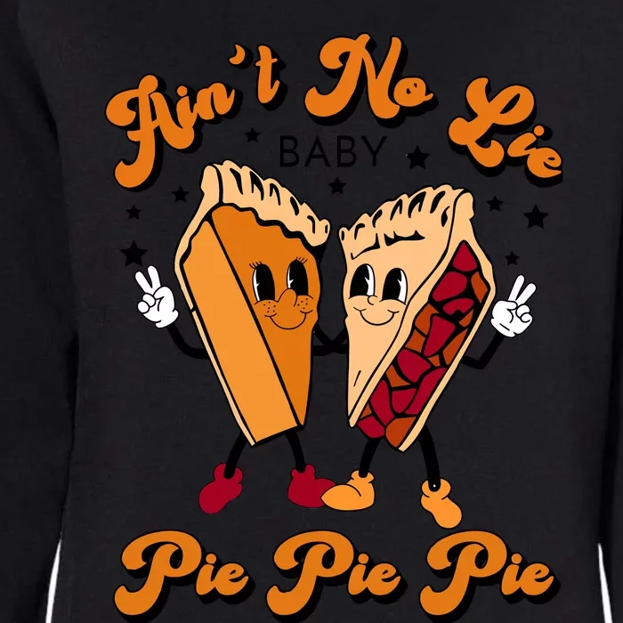 AinT No Lie Baby Pie Pie Pie Retro Thanksgiving Womens California Wash Sweatshirt