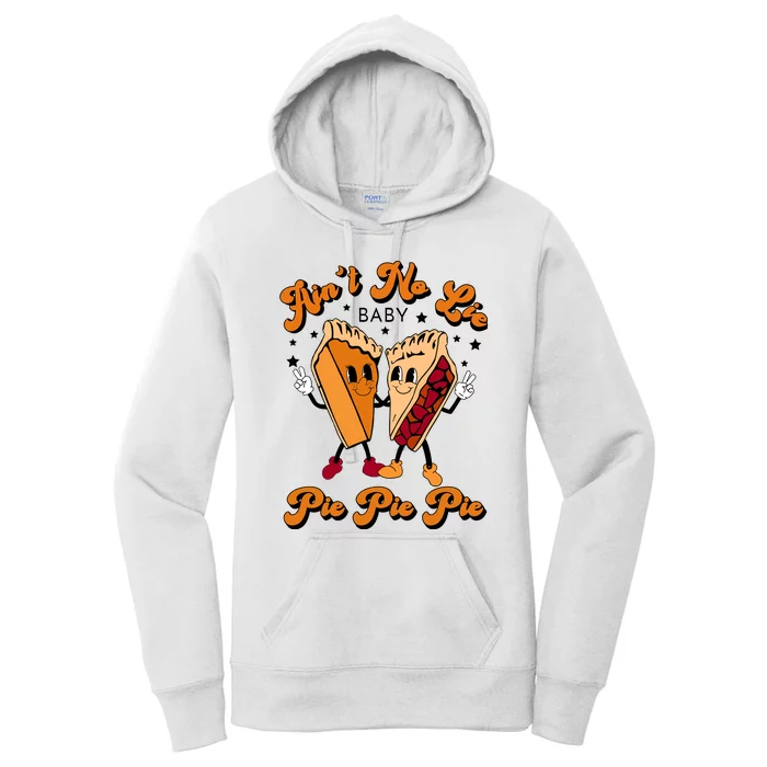 AinT No Lie Baby Pie Pie Pie Retro Thanksgiving Women's Pullover Hoodie