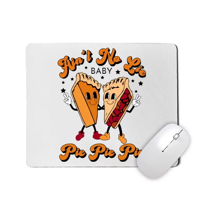 AinT No Lie Baby Pie Pie Pie Retro Thanksgiving Mousepad