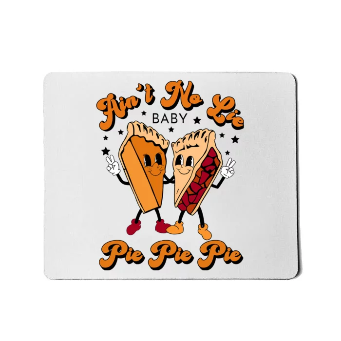 AinT No Lie Baby Pie Pie Pie Retro Thanksgiving Mousepad