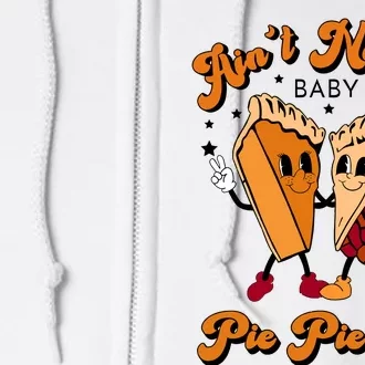 AinT No Lie Baby Pie Pie Pie Retro Thanksgiving Full Zip Hoodie