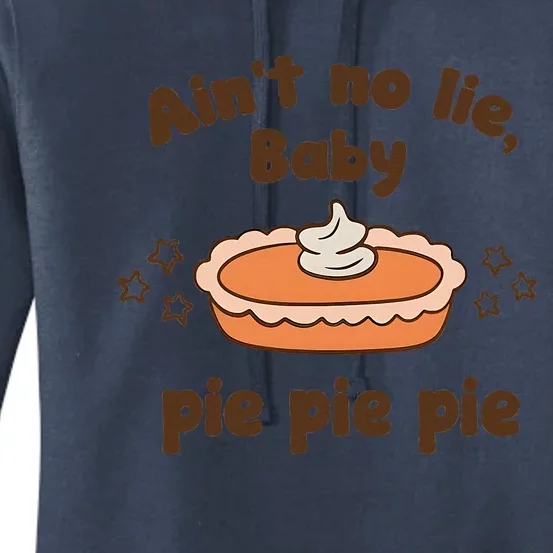 Ain’t No Lie Baby Pie Pie Pie Women's Pullover Hoodie