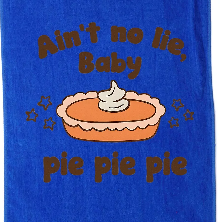 Ain’t No Lie Baby Pie Pie Pie Platinum Collection Golf Towel