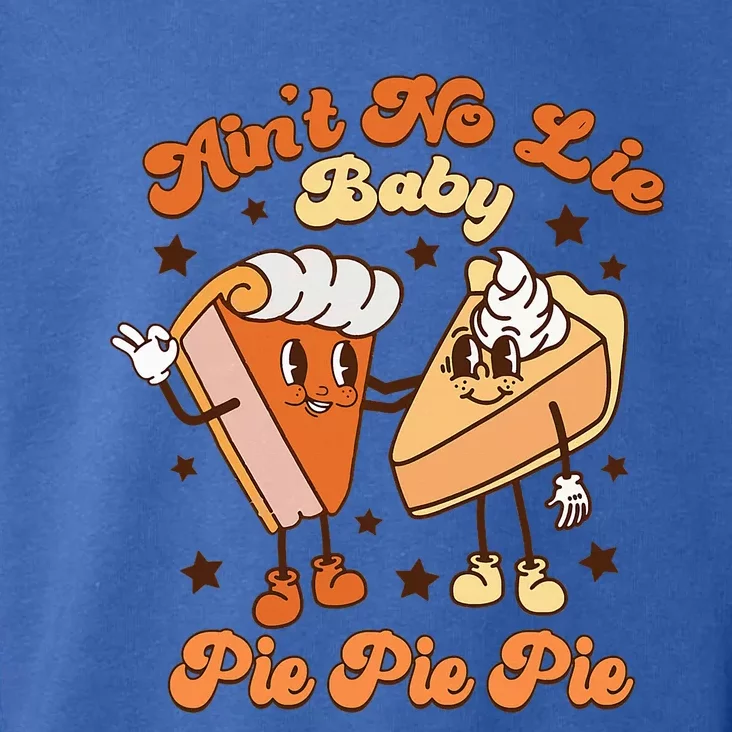 AinT No Lie Baby Pie Pie Pie Thanksgiving Pumpkin Pie Toddler Hoodie