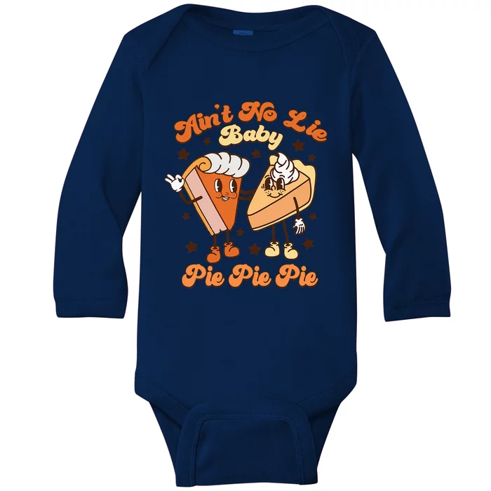 AinT No Lie Baby Pie Pie Pie Thanksgiving Pumpkin Pie Baby Long Sleeve Bodysuit