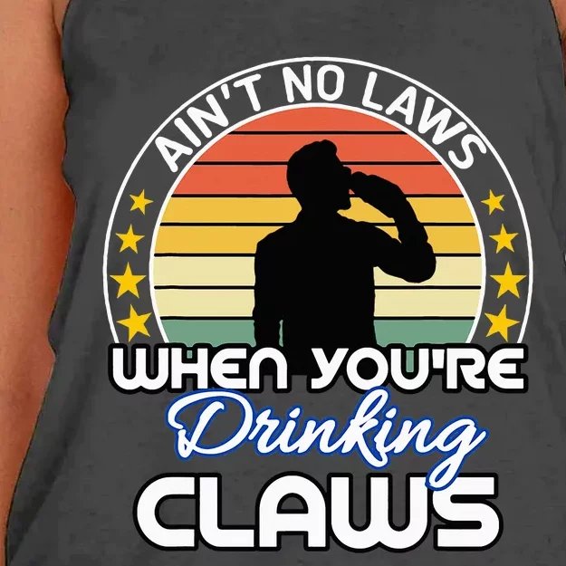 Aint No Laws When YouRe Drinking Claws Cute Funny Gift Women's Knotted Racerback Tank