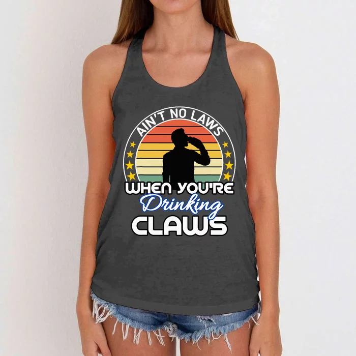 Aint No Laws When YouRe Drinking Claws Cute Funny Gift Women's Knotted Racerback Tank